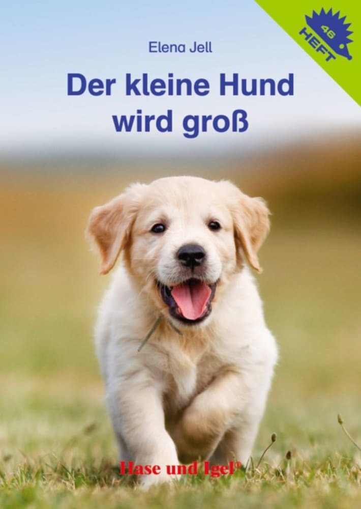 Der kleine Hund wird groß / Igelheft 46 (Elena Jell)