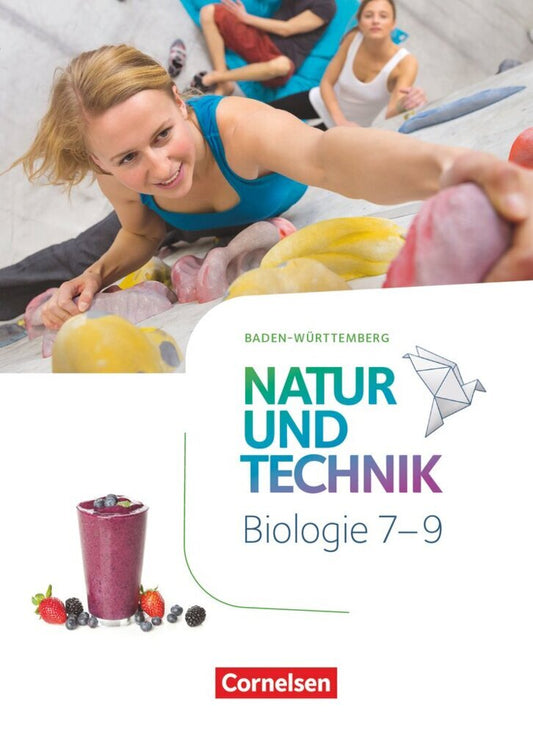 Natur und Technik - Biologie Neubearbeitung - Baden-Württemberg - 7.-9. Schuljahr (Cornelia Pätzelt)