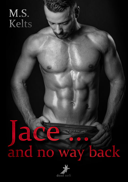 Jace ... and no way back (M. S. Kelts)