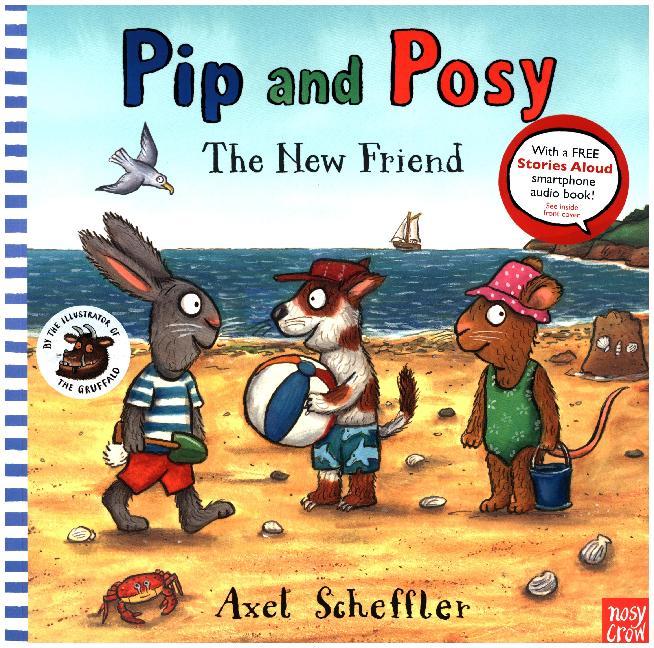 Pip and Posy - The New Friend (Axel Scheffler)