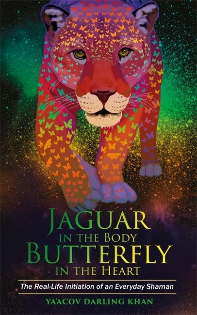 Jaguar in the Body, Butterfly in the Heart (Ya'Acov Darling Khan)