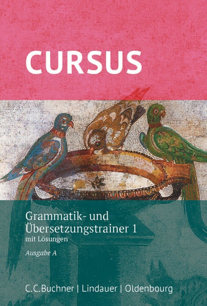 Cursus A Grammatik- und Übersetzungstrainer 1 (Werner Thiel)