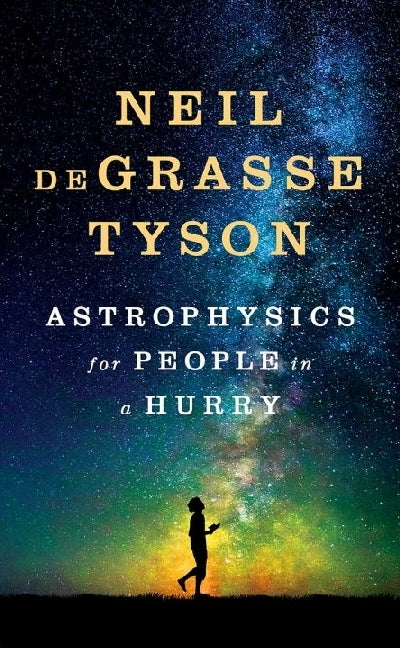 Astrophysics for People in a Hurry (Neil De Grasse Tyson)