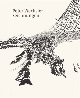 Peter Wechsler. Zeichnungen (Bernhard Von Waldkirch)
