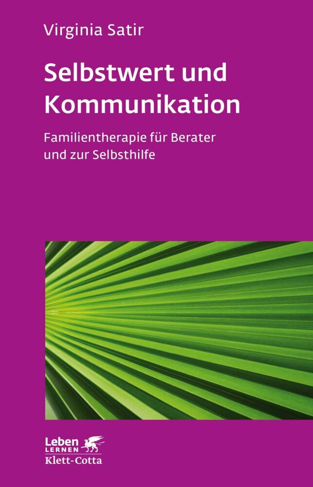 Selbstwert und Kommunikation (Leben Lernen, Bd. 18) (Virginia Satir)