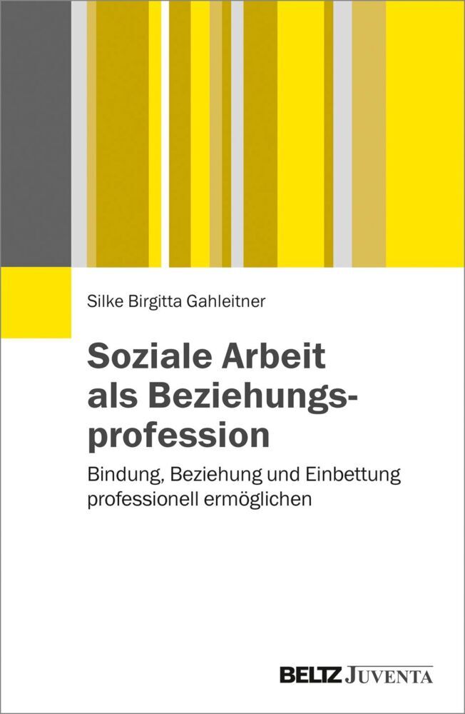 Soziale Arbeit als Beziehungsprofession (Silke Birgitta Gahleitner)