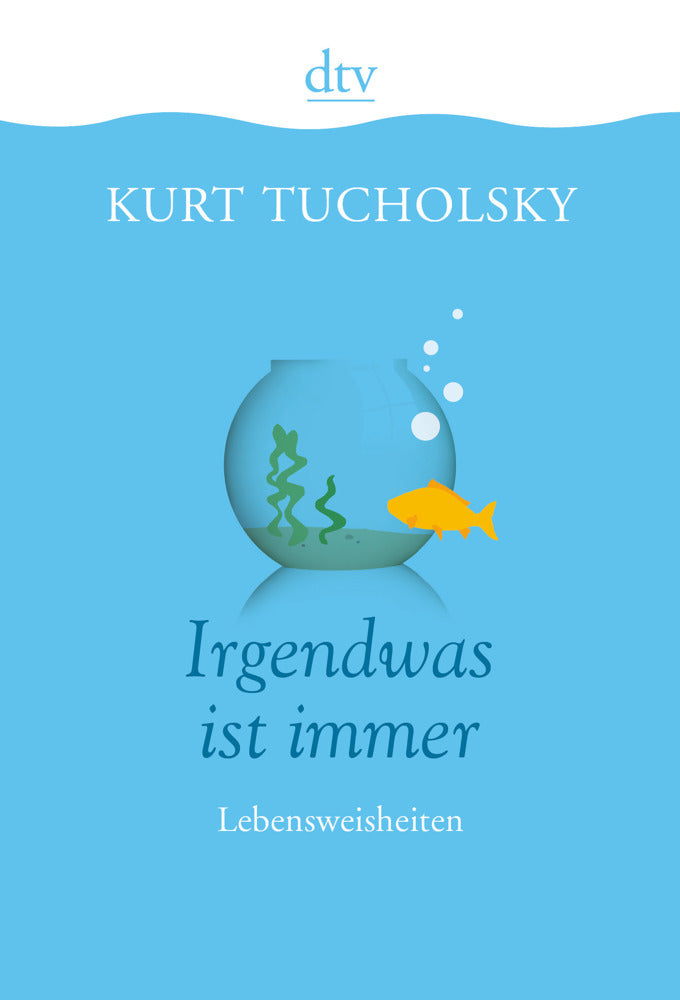 Irgendwas ist immer (Kurt Tucholsky)