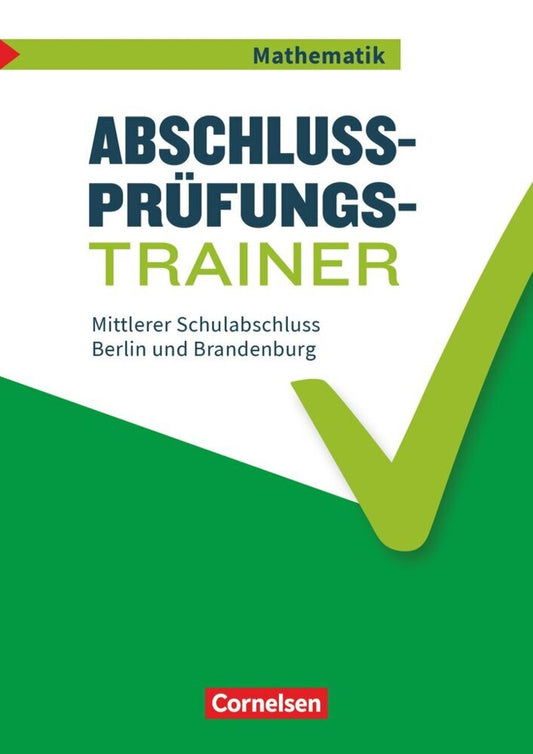 Abschlussprüfungstrainer Mathematik - Berlin und Brandenburg - 10. Schuljahr