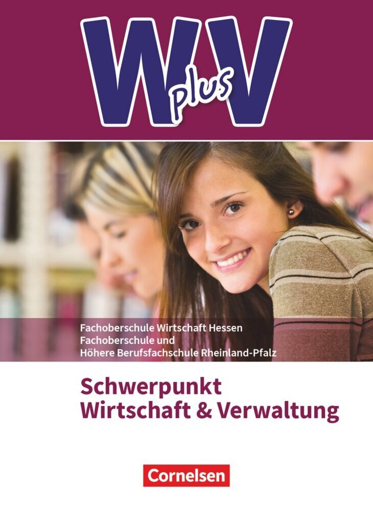 W plus V - Wirtschaft für Fachoberschulen und Höhere Berufsfachschulen - FOS Hessen / FOS und HBFS Rheinland-Pfalz - Ausgabe 2017 - Pflichtbereich 11/12 (Hans-Peter Von Den Bergen)