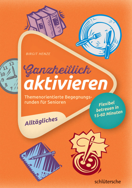 Ganzheitlich aktivieren 1, Alltägliches.Bd.1 (Birgit Henze)