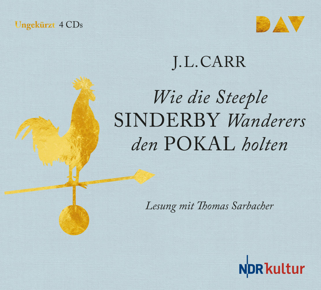Wie die Steeple Sinderby Wanderers den Pokal holten, 4 Audio-CDs (J. L. Carr)