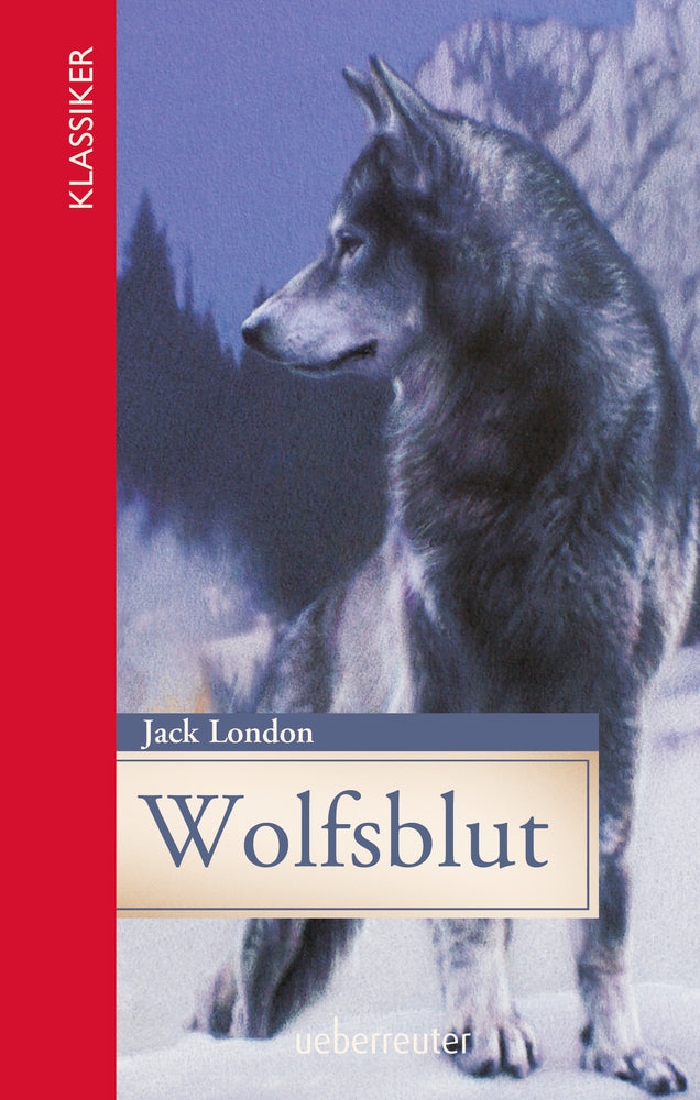 Wolfsblut (Klassiker der Weltliteratur in gekürzter Fassung, Bd.) (Jack London)