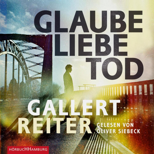 Glaube Liebe Tod, 2 Audio-CD, 2 MP3 (Peter Gallert)