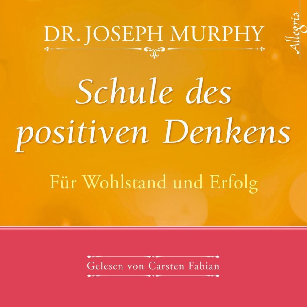 Schule des positiven Denkens - Für Wohlstand und Erfolg, 1 Audio-CD (Joseph Murphy)