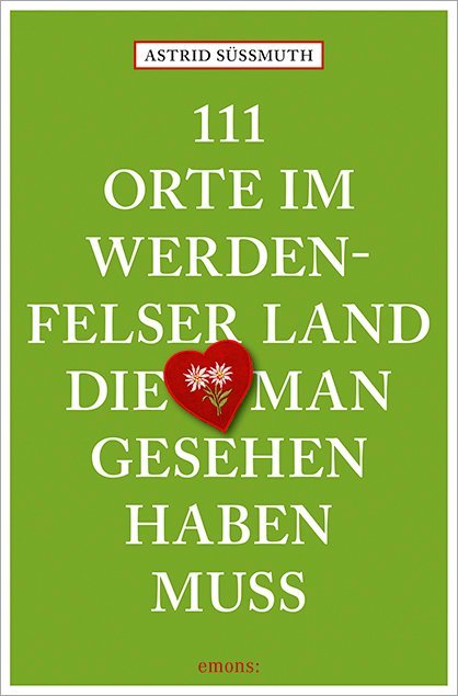 111 Orte im Werdenfelser Land, die man gesehen haben muss (Astrid Süßmuth)