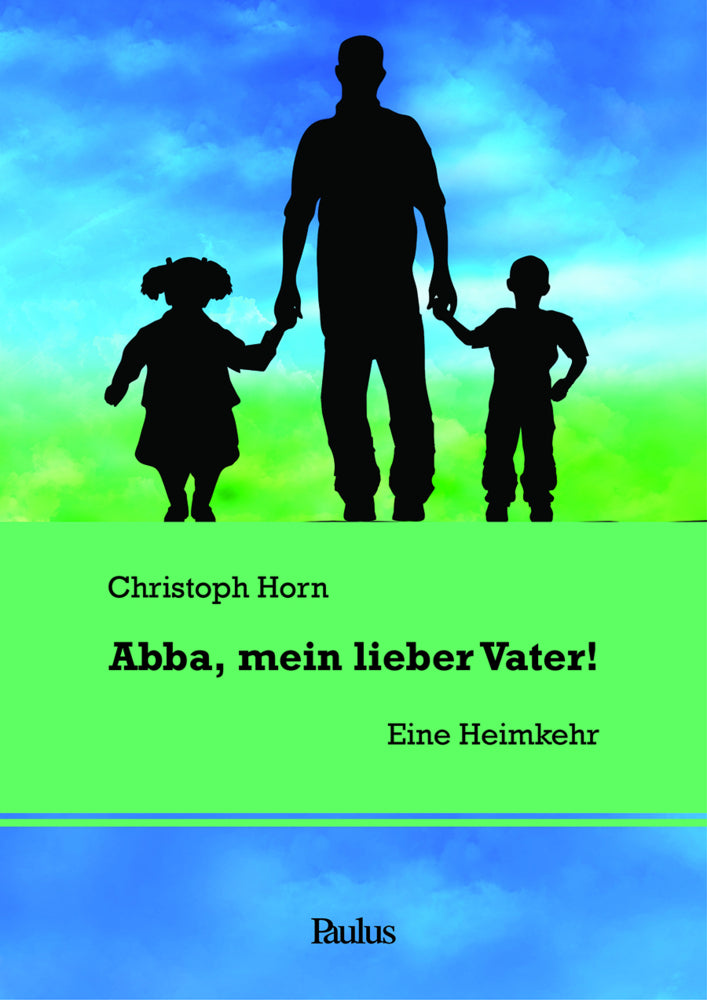 Abba, mein lieber Vater! (Christoph Horn)