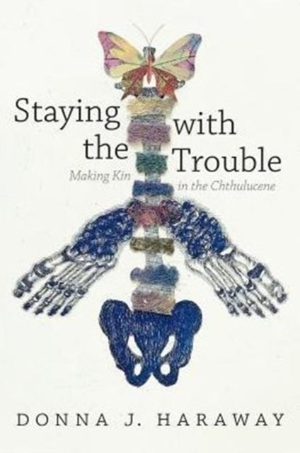 Staying with the Trouble (Donna J. Haraway)