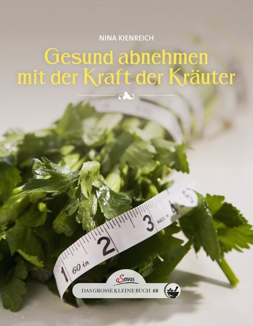 Gesund abnehmen mit der Kraft der Kräuter (Nina Kienreich)