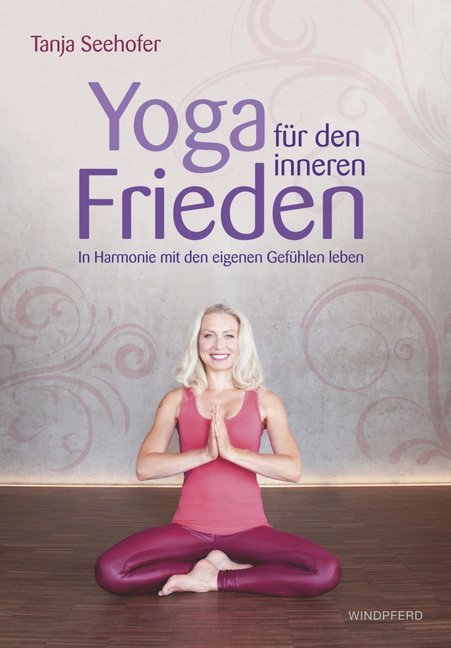 Yoga für den inneren Frieden (Tanja Seehofer)