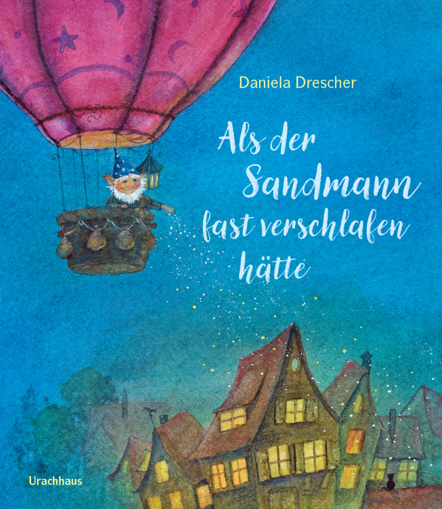 Als der Sandmann fast verschlafen hätte (Daniela Drescher)