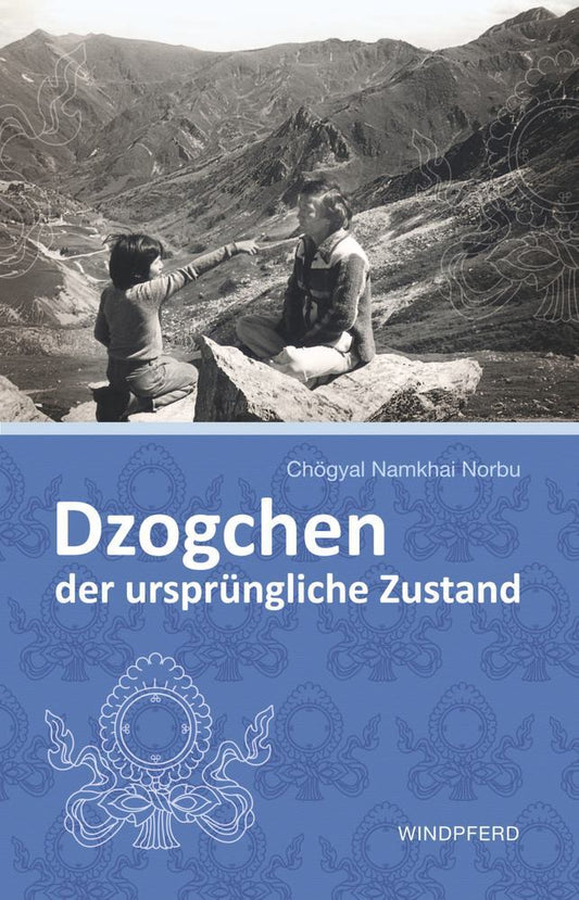 Dzogchen - der ursprüngliche Zustand (Chogyal Namkhai Norbu)