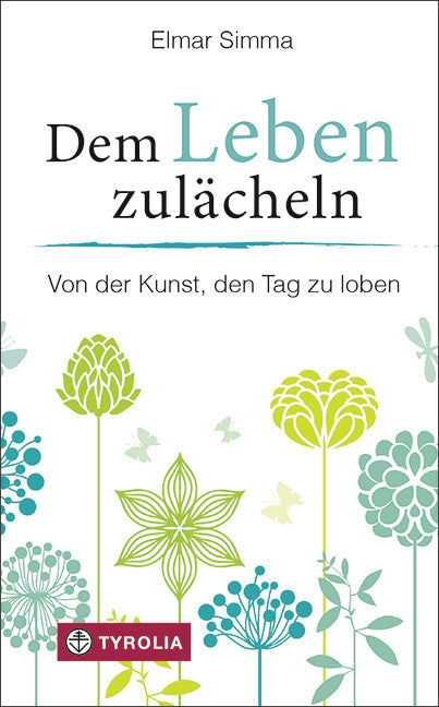 Dem Leben zulächeln (Elmar Simma)