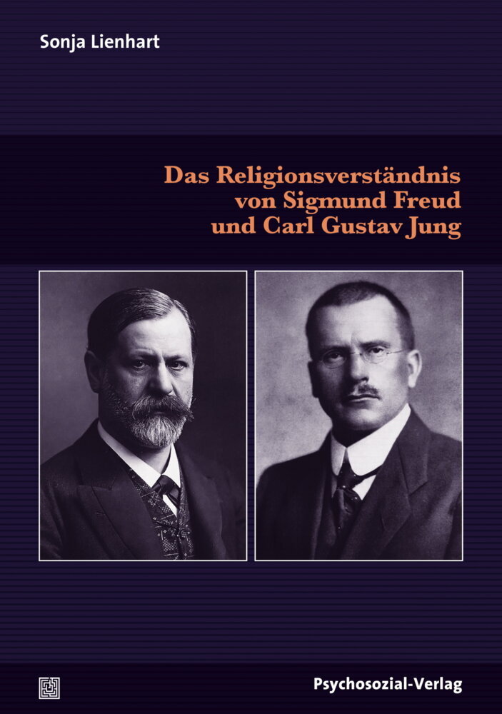 Das Religionsverständnis von Sigmund Freud und Carl Gustav Jung (Sonja Lienhart)
