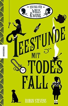 Ein Fall für Wells & Wong - Teestunde mit Todesfall (Robin Stevens)