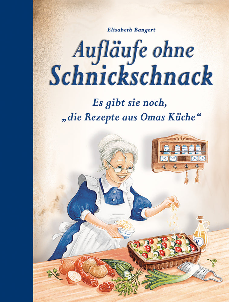 Aufläufe ohne Schnickschnack (Elisabeth Bangert)