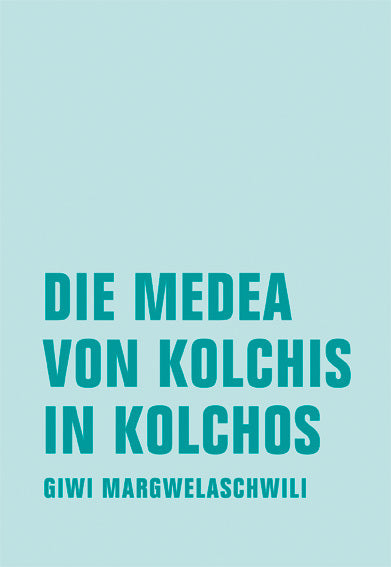 Die Medea von Kolchis in Kolchos (Giwi Margwelaschwili)