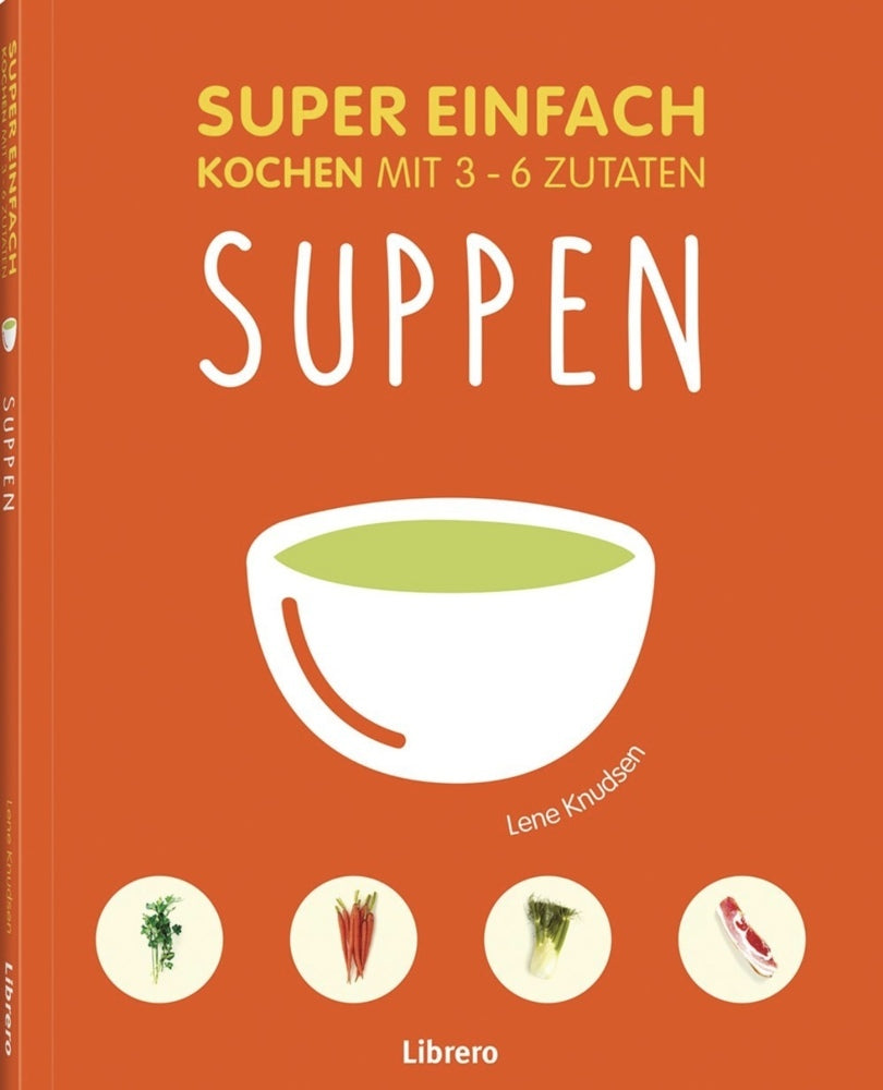 Super Einfach - Suppen (Lena Knusden)