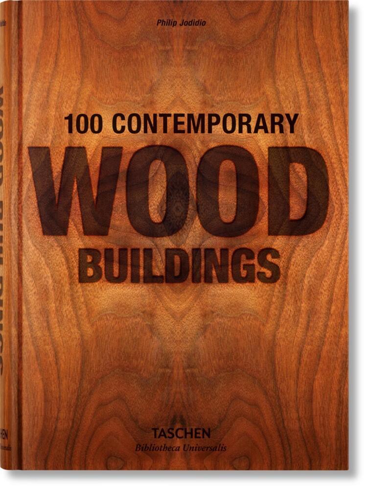 100 Contemporary Wood Buildings. 100 zeitgenössische Holzbauten (Philip Jodidio)