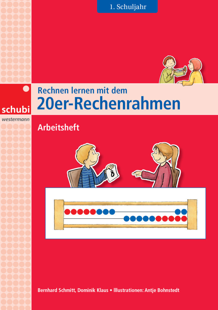 Rechnen lernen mit dem 20er-Rechenrahmen (Bernhard Schmitt)