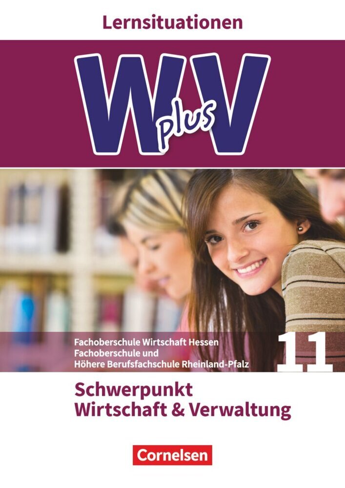 W plus V - Wirtschaft für Fachoberschulen und Höhere Berufsfachschulen - FOS Hessen / FOS und HBFS Rheinland-Pfalz - Ausgabe 2017 - Pflichtbereich 11 (Hans-Peter Von Den Bergen)