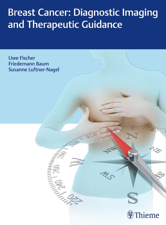 Breast Cancer: Diagnostic Imaging and Therapeutic Guidance (Uwe Fischer)