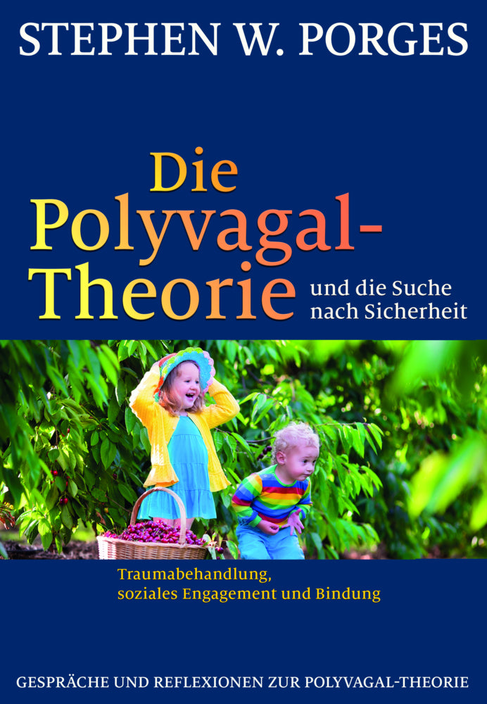 Die Polyvagal-Theorie und die Suche nach Sicherheit (Stephen W. Porges)