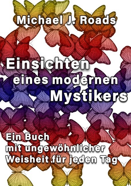 Einsichten eines modernen Mystikers (Michael J. Roads)