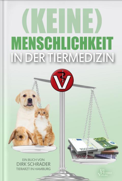 (Keine) Menschlichkeit in der Tiermedizin (Dirk Schrader)