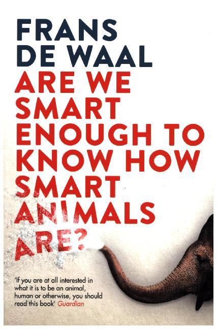Are We Smart Enough to Know How Smart Animals are? (Frans De Waal)
