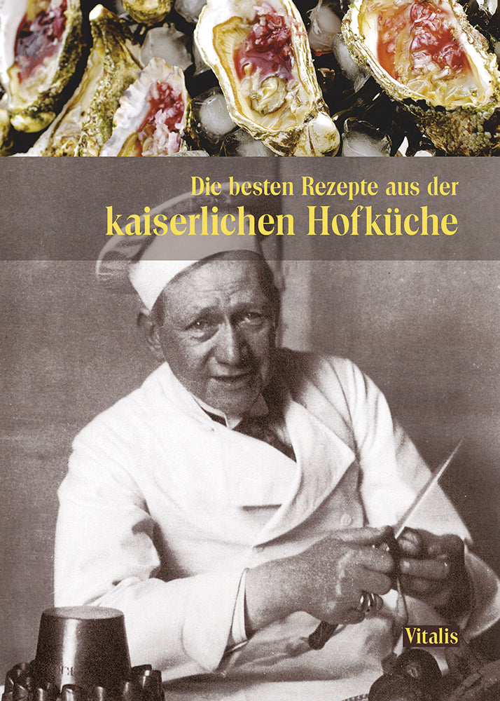 Die besten Rezepte aus der kaiserlichen Hofküche (Gabriela Salfellner)