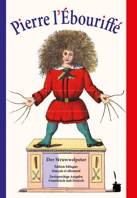 Pierre l'Ébouriffé / Der Struwwelpeter (Heinrich Hoffmann)