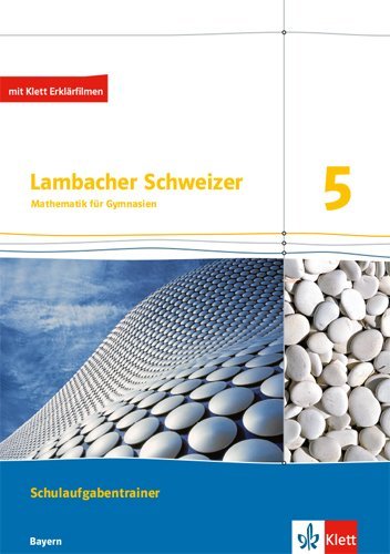 Lambacher Schweizer Mathematik 5.Schulaufgabentrainer Ausgabe Bayern, m. Erklärfilmen
