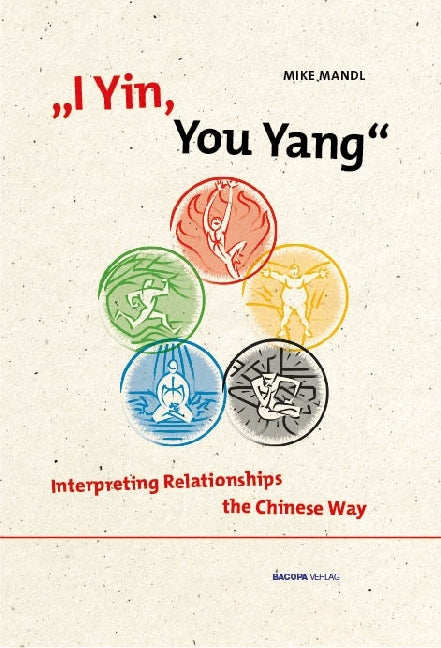 I Yin, You Yang: Interpreting Relationships the Chinese Way (Mike Mandl)