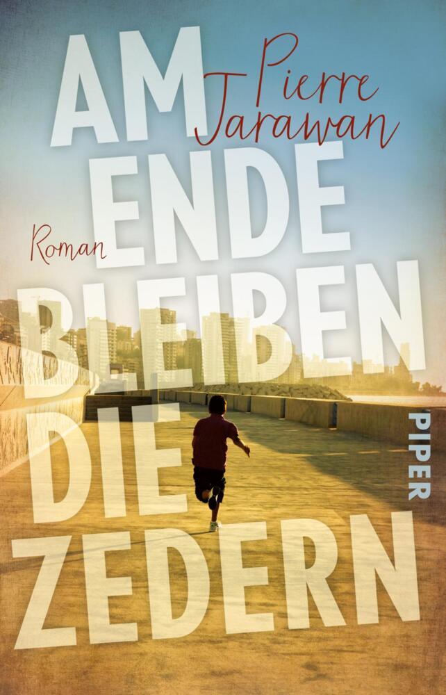 Am Ende bleiben die Zedern (Pierre Jarawan)