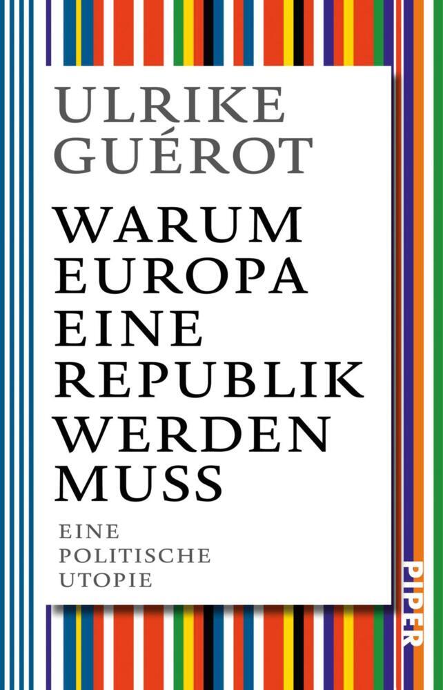 Warum Europa eine Republik werden muss (Ulrike Guérot)