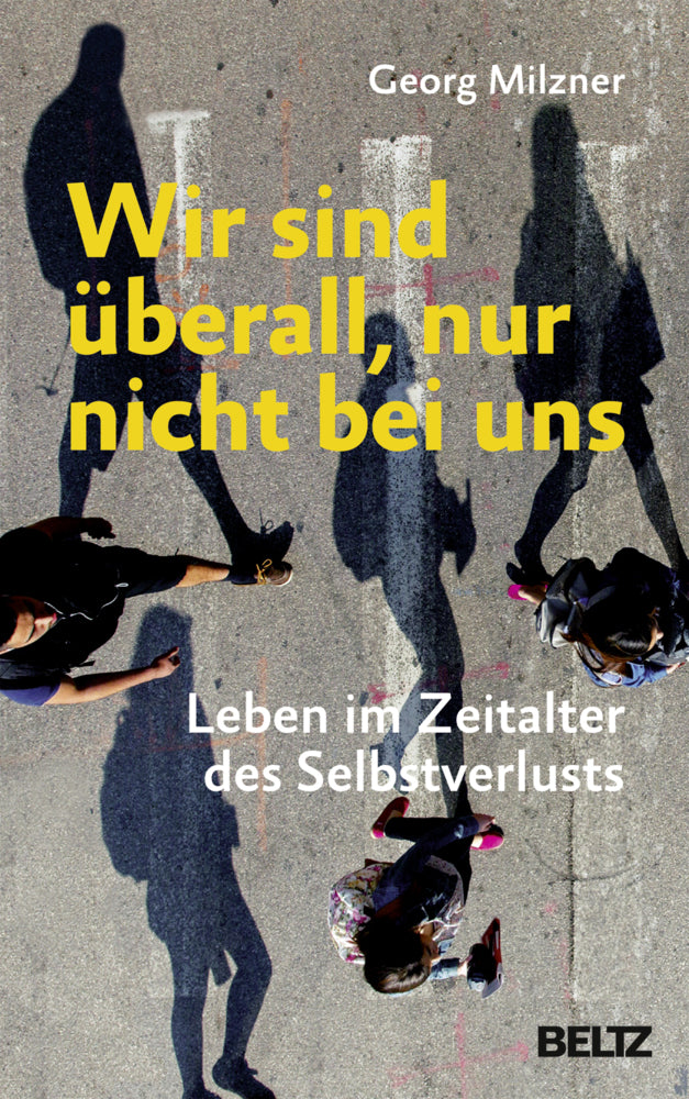 Wir sind überall, nur nicht bei uns (Georg Milzner)