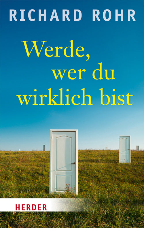 Werde, wer du wirklich bist (Richard Rohr)