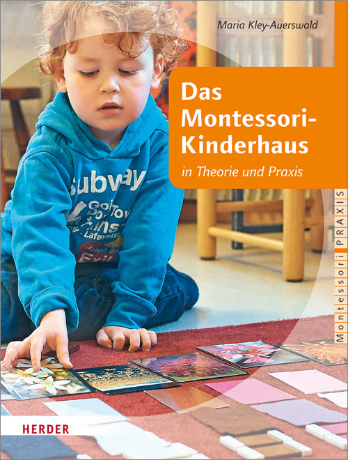 Das Montessori-Kinderhaus in Theorie und Praxis (Maria Kley-Auerswald)