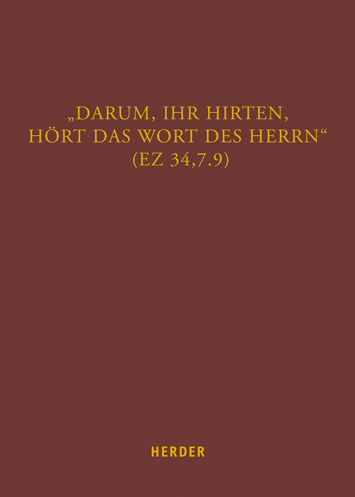 "Darum, ihr Hirten, hört das Wort des Herrn" (Ez 34, 7.9) (Matthias Helmer)