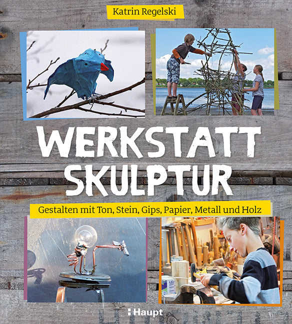 Werkstatt Skulptur (Katrin Regelski)